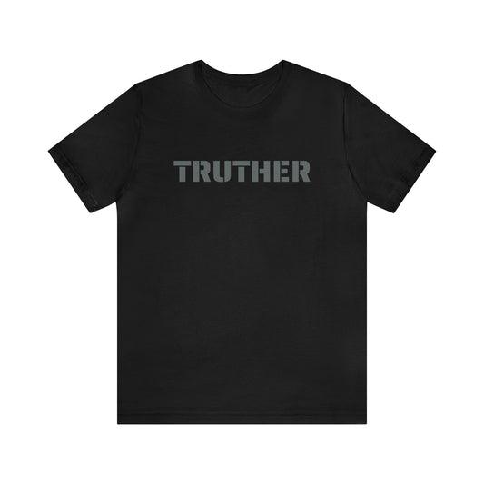 "TRUTHER"  Short Sleeve 100% COTTON Tee